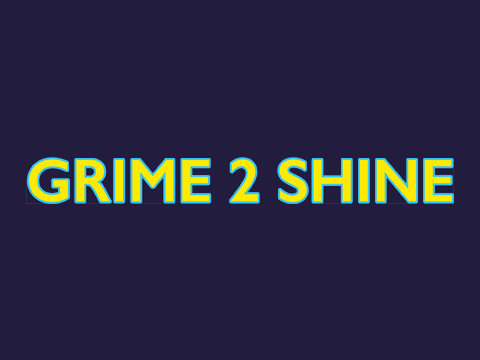 Grime 2 shine